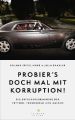 Probier's doch mal mit Korruption!