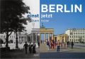 Berlin einst und jetzt. Berlin then and now