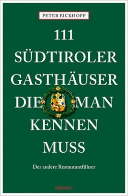 111 Südtiroler Gasthäuser, die man kennen muss