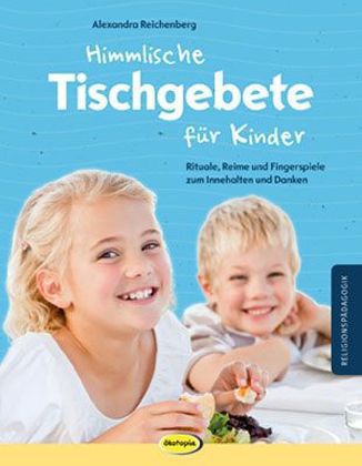 Himmlische Tischgebete für Kinder