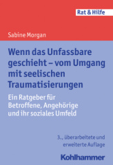 Wenn das Unfassbare geschieht - vom Umgang mit seelischen Traumatisierungen