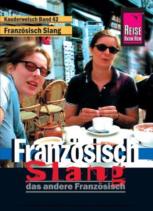 Reise Know-How Sprachführer Französisch Slang - das andere Französisch