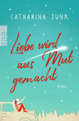 Liebe wird aus Mut gemacht