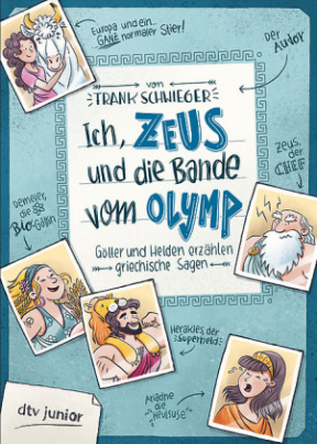 Ich, Zeus, und die Bande vom Olymp Götter und Helden erzählen griechische Sagen