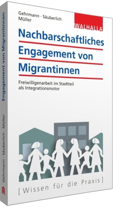 Integrationsmotor: Nachbarschaftliches Engagement von Migrantinnen