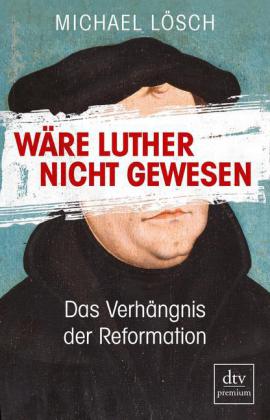 Wäre Luther nicht gewesen