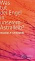 Was tut der Engel in unserem Astralleib? Wie finde ich den Christus?