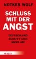 Schluss mit der Angst - Deutschland schafft sich nicht ab!