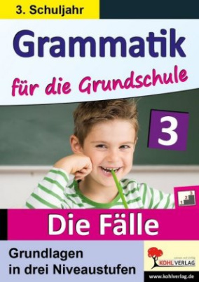 Grammatik für die Grundschule - Die Fälle / Klasse 3