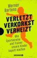 Verletzt, verkorkst, verheizt