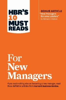 HBR's 10 Must Reads for New Managers