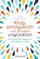 Klug, erfolgreich, und trotzdem unglücklich