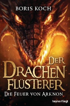 Der Drachenflüsterer - Die Feuer von Arknon