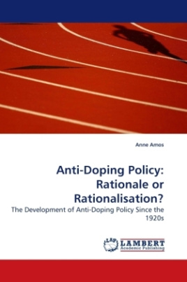 Anti-Doping Policy: Rationale or Rationalisation?