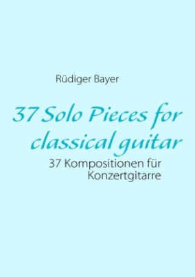 37 Solo Pieces for classical guitar