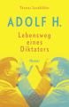 Adolf H. - Lebensweg eines Diktators