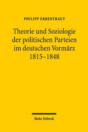 Theorie und Soziologie der politischen Parteien im deutschen Vormärz 1815-1848