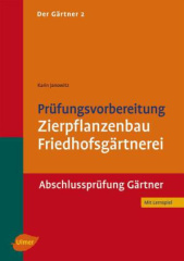 Prüfungsvorbereitung Zierpflanzenbau, Friedhofsgärtnerei - Abschlussprüfung Gärtner