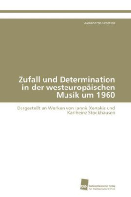 Zufall und Determination in der westeuropäischen Musik um 1960