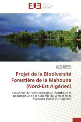 Projet de la Biodiversité Forestière de la Mahouna (Nord-Est Algérien)