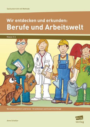 Wir entdecken und erkunden: Berufe und Arbeitswelt