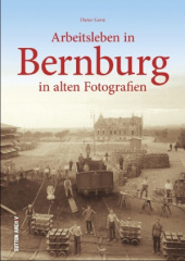 Arbeitsleben in Bernburg in alten Fotografien