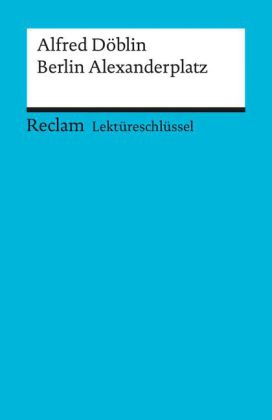 Lektüreschlüssel Alfred Döblin 'Berlin Alexanderplatz'