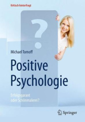 Positive Psychologie - Erfolgsgarant oder Schonmalerei?