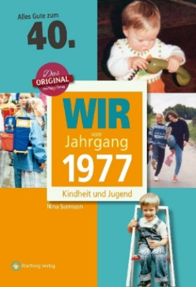 Wir vom Jahrgang 1977 - Kindheit und Jugend