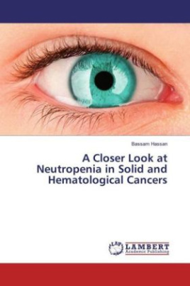 A Closer Look at Neutropenia in Solid and Hematological Cancers