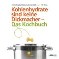 Kohlenhydrate sind keine Dickmacher - Das Kochbuch