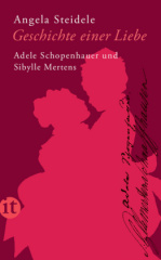 Geschichte einer Liebe: Adele Schopenhauer und Sibylle Mertens