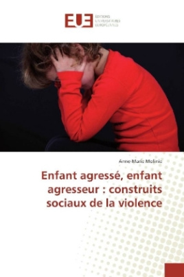 Enfant agressé, enfant agresseur : construits sociaux de la violence