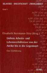 Unfreie Arbeits- und Lebensverhältnisse von der Antike bis in die Gegenwart