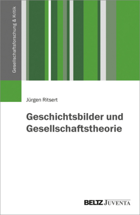 Geschichtsbilder und Gesellschaftstheorie