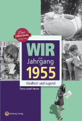 Wir vom Jahrgang 1955 - Kindheit und Jugend