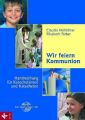 Wir feiern Kommunion, Handreichung für Katechetinnen und Katecheten, m. CD-ROM