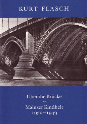 Über die Brücke. Mainzer Kindheit 1930-1949