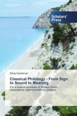 Classical Philology - From Sign to Sound to Meaning