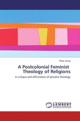 A Postcolonial Feminist Theology of Religions