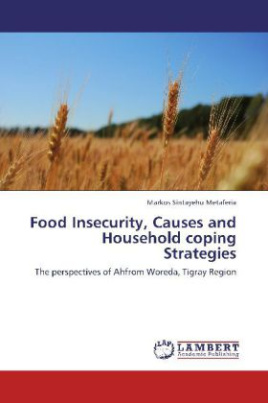 Food Insecurity, Causes and Household coping Strategies