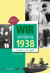 Wir vom Jahrgang 1938 - Kindheit und Jugend