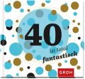 40 ist total fantastisch