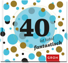 40 ist total fantastisch