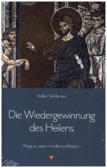 Die Wiedergewinnung des Heilens