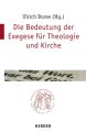 Die Bedeutung der Exegese für Theologie und Kirche