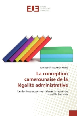 La conception camerounaise de la légalité administrative