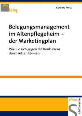 Belegungsmanagement im Altenpflegeheim - der Marketingplan