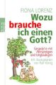 Wozu brauche ich einen Gott?