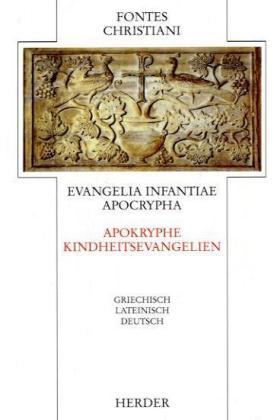 Apokryphe Kindheitsevangelien. Evangelia infantiae apocrypha